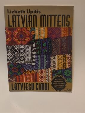 Latvian Mittens: Traditional Designs & Techniques By Lizbeth Upitis